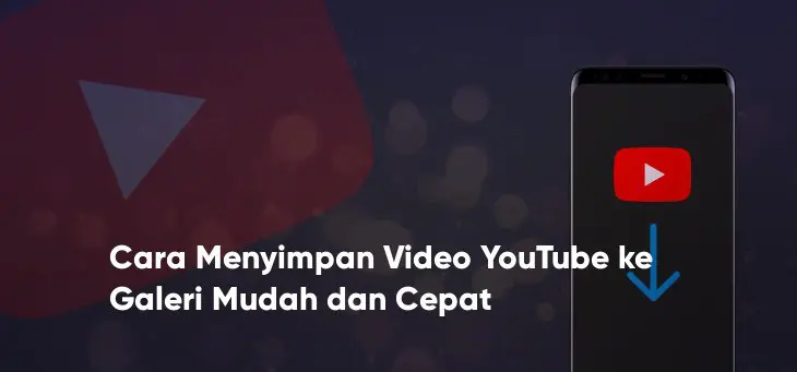 Cara Menyimpan Video Youtube ke Galeri